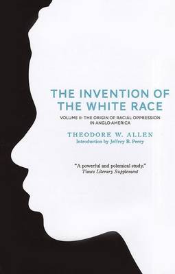 Book cover for Invention of the White Race, Volume 2, The: The Origin of Racial Oppression in Anglo-America