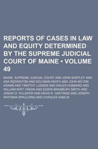 Cover of Reports of Cases in Law and Equity Determined by the Supreme Judicial Court of Maine (Volume 49)