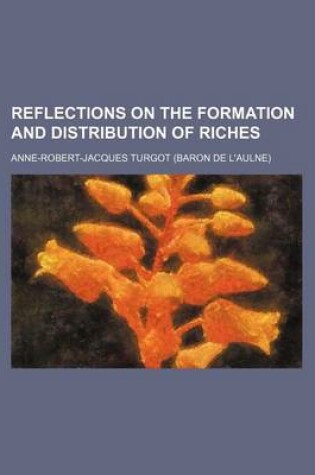 Cover of Reflections on the Formation and Distribution of Riches