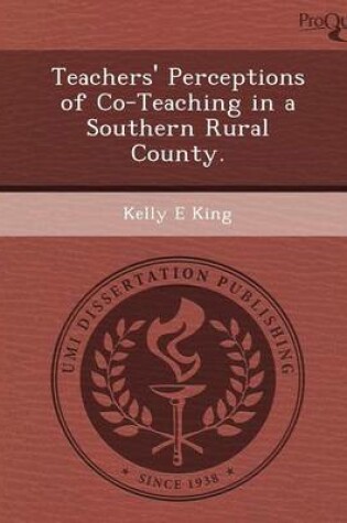 Cover of Teachers' Perceptions of Co-Teaching in a Southern Rural County