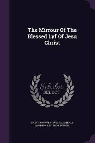 Cover of The Mirrour of the Blessed Lyf of Jesu Christ