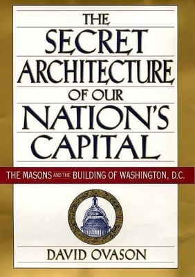 Book cover for The Secret Architecture of Our Nation's Capital
