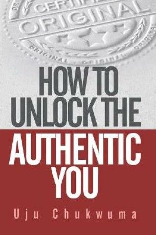 Cover of How to Unlock the Authentic You