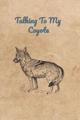 Book cover for Talking To My Coyote