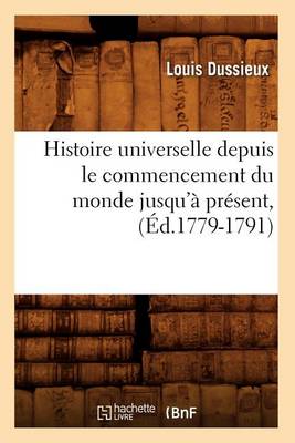 Cover of Histoire Universelle Depuis Le Commencement Du Monde Jusqu'a Present, (Ed.1779-1791)