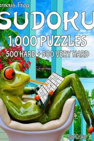 Cover of Famous Frog Sudoku 1,000 Puzzles, 500 Hard and 500 Very Hard