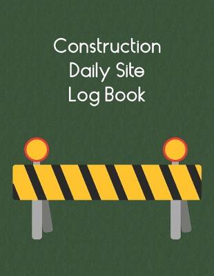 Book cover for Construction Daily Site Log Book