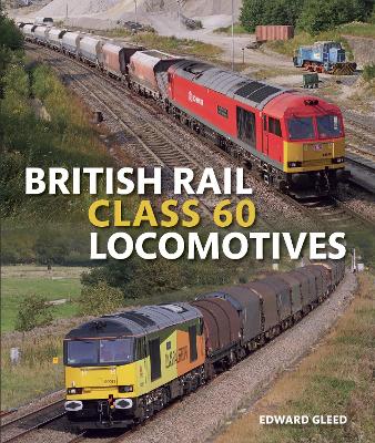 Cover of British Rail Class 60 Locomotives