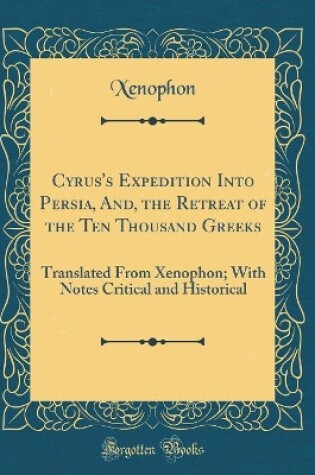 Cover of Cyrus's Expedition Into Persia, And, the Retreat of the Ten Thousand Greeks