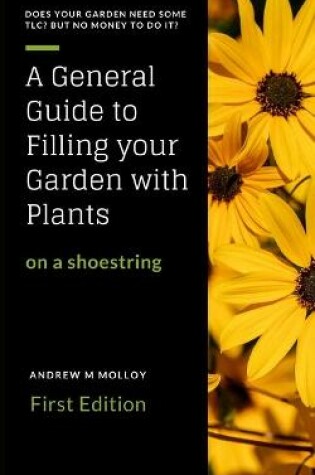 Cover of A General Guide to Filling Your Garden with Plants on a Shoe String
