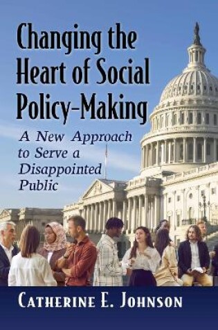 Cover of Changing the Heart of Social Policy-Making