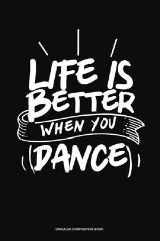 Cover of Life Is Better When You Dance