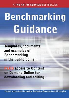 Book cover for Benchmarking Guidance - Real World Application, Templates, Documents, and Examples of the Use of Benchmarking in the Public Domain. Plus Free Access to Membership Only Site for Downloading.