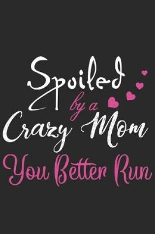Cover of Spoiled by a crazy mom you better run