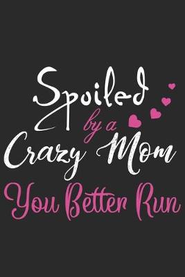 Book cover for Spoiled by a crazy mom you better run