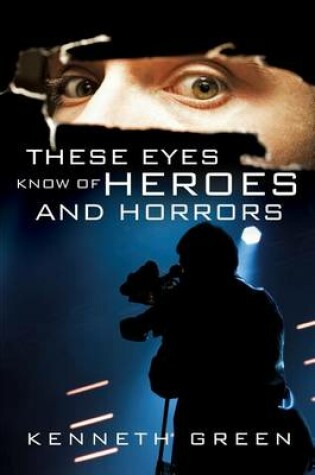 Cover of These Eyes Know of Heroes and Horrors