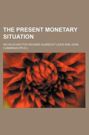 Cover of The Present Monetary Situation