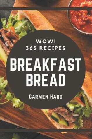 Cover of Wow! 365 Breakfast Bread Recipes