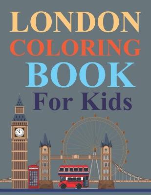 Book cover for London Coloring Book For Kids