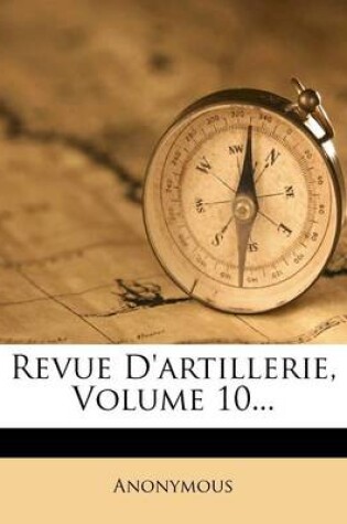 Cover of Revue D'Artillerie, Volume 10...