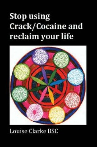 Cover of Stop Using Crack/Cocaine and Reclaim Your Life