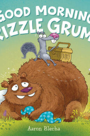 Cover of Good Morning, Grizzle Grump!