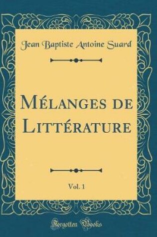 Cover of Mélanges de Littérature, Vol. 1 (Classic Reprint)