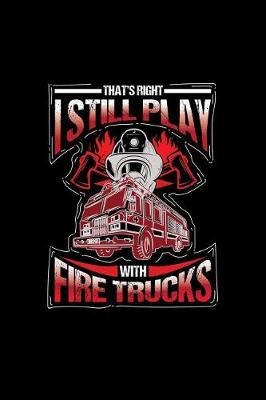 Book cover for That's Right I Still Play with Fire Trucks