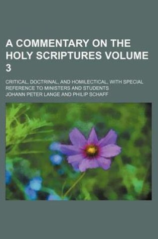 Cover of A Commentary on the Holy Scriptures Volume 3; Critical, Doctrinal, and Homilectical, with Special Reference to Ministers and Students