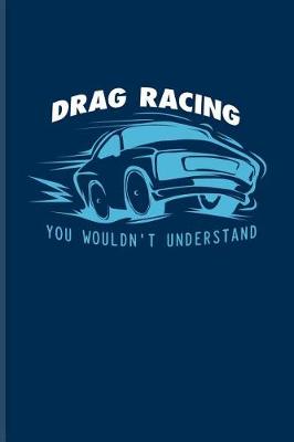 Book cover for Drag Racing You Wouldn't Understand