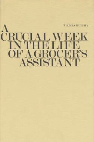 Cover of A Crucial Week in the Life of a Grocer's Assistant