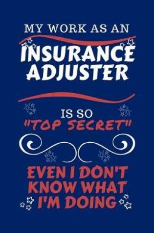 Cover of My Work As An Insurance Adjuster Is So Top Secret Even I Don't Know What I'm Doing