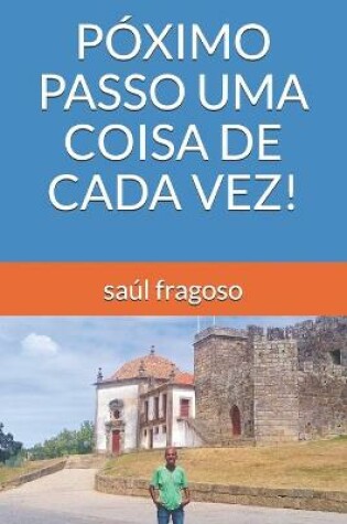 Cover of Poximo Passo Uma Coisa de Cada Vez!