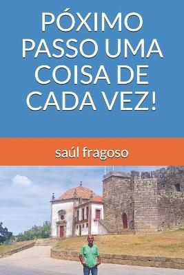 Book cover for Poximo Passo Uma Coisa de Cada Vez!