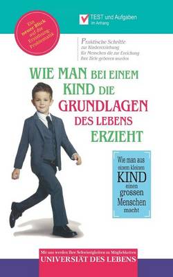 Book cover for Wie Man Bei Einem Kind Die Grundlagen Des Lebens Erzieht