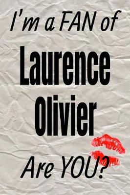 Book cover for I'm a Fan of Laurence Olivier Are You? Creative Writing Lined Journal