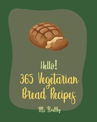 Cover of Hello! 365 Vegetarian Bread Recipes