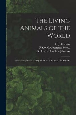 Cover of The Living Animals of the World; a Popular Natural History With One Thousand Illustrations;