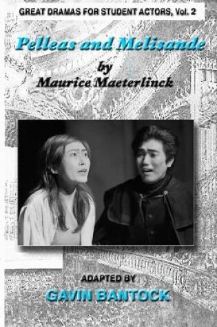 Cover of PELLEAS AND MELISANDE, by Maurice Maeterlinck, Adapted by Gavin Bantock