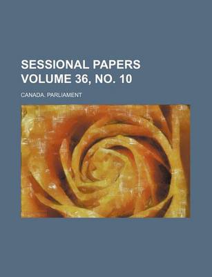 Book cover for Sessional Papers Volume 36, No. 10