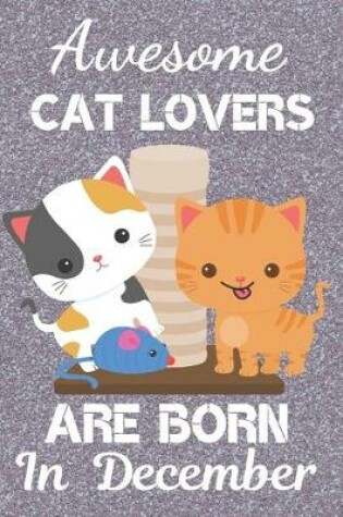 Cover of Awesome Cat Lovers Are Born In December