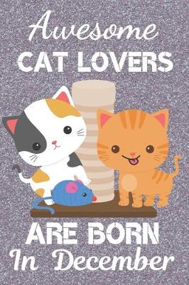 Book cover for Awesome Cat Lovers Are Born In December