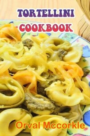 Cover of Tortellini Cookbook
