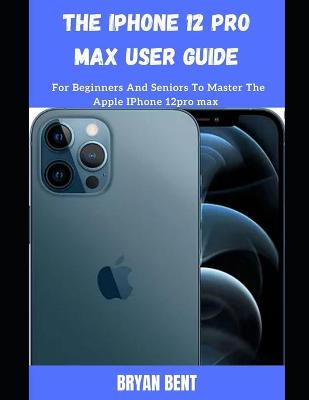 Book cover for The iPhone 12 Pro Max User Guide