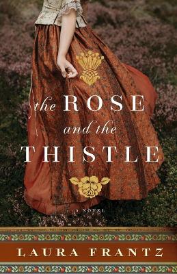 Book cover for The Rose and the Thistle – A Novel