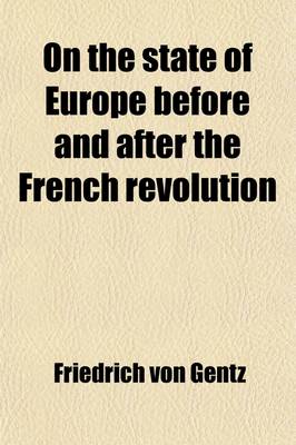 Book cover for On the State of Europe Before and After the French Revolution; An Answer to L'Etat de La France a la Fin de L'An VIII [By A.M. Blanc de La Nautte] Tr. by J.C. Herries