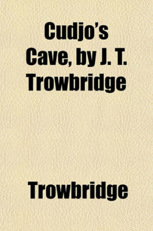 Cover of Cudjo's Cave, by J. T. Trowbridge