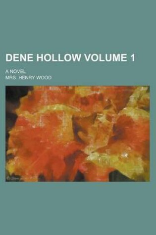Cover of Dene Hollow; A Novel Volume 1