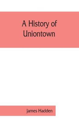 Book cover for A history of Uniontown