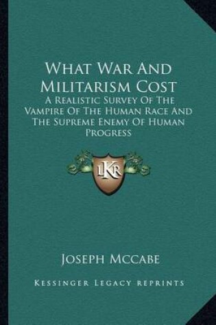 Cover of What War and Militarism Cost